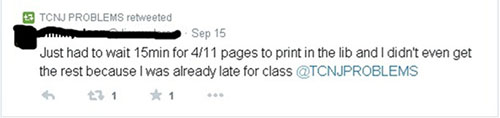 Tweet that reads 'Just had to wait 15min for 4/11 pages to print in the lib and I didn't even get the rest because I was already late for class @TCNJPROBLEMS'